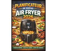 Planificateur De Repas Air Fryer: Planificateur Hebdomadaire à Remplir | Menus Lun → Dim | Liste de Courses | Budget Courses | Idées “Air Fryer du Jour” | 180 Pages | Format 6x9 pouces