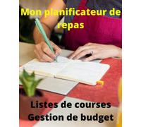 Planificateur de Repas, Inventaire des Placards/Frigo, Gestion de Budget et Liste de Courses. Carnet de suivi alimentaire pour t'aider à organiser tes semaines. Cahier planificateur de menus