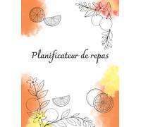 Planificateur de repas: Organiseur hebdomadaire avec liste de courses | Planner pour une alimentation saine, gain de temps & organisation en cuisine