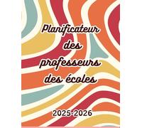 Planificateur des profs des ecoles 2025-2026: L’agenda malin qui simplifie la vie des profs et booste leur année scolaire !