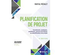 Planification de projet Construire, analyser, améliorer, suivre et évaluer sa planification de projet - Martial Prévalet - Gereso Eds - broché - Guide
