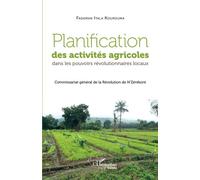 Planification des activités agricoles dans les pouvoirs révolutionnaires locaux Commissariat général de la Révolution de N'Zérékoré - Fadaman Itala Kourouma - L'harmattan - broché - Etude