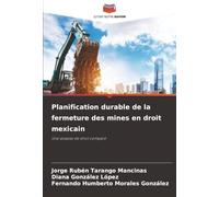 Planification durable de la fermeture des mines en droit mexicain: Une analyse de droit comparé