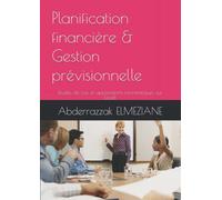 Planification financière & Gestion prévisionnelle: Etudes de cas et applications informatiques sur Excell