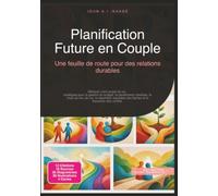 Planification Future en Couple: Une feuille de route pour des relations durables