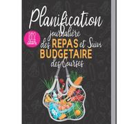 Planification journalière des repas et suivi budgétaire des courses | Planificateur de menus familial sur 52 semaines: Votre agenda / journal / carnet ... des courses alimentaires pour la cuisine