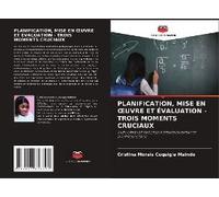 Planification, Mise En ¿Uvre Et Évaluation - Trois Moments Cruciaux