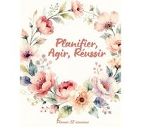 Planifier, Agir, Réussir: Carnet d’organisation hebdomadaire et suivi de projets