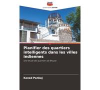 Planifier des quartiers intelligents dans les villes indiennes: Une étude des quartiers de Bhopal