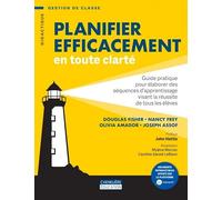 Planifier efficacement en toute clarté: Guide pratique pour élaborer des séquences d'apprentissage visant la réussite de tous les élèves