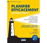 Planifier Efficacement En Toute Clarté - Guide Pratique Pour Élaborer Des Séquences D'apprentissage Visant La Réussite De Tous Les Élèves
