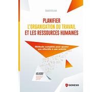Planifier l'organisation du travail et les ressources humaines: Méthode complète pour ajuster ses objectifs à son activité