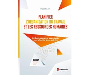 Planifier l'organisation du travail et les ressources humaines: Méthode complète pour ajuster ses objectifs à son activité