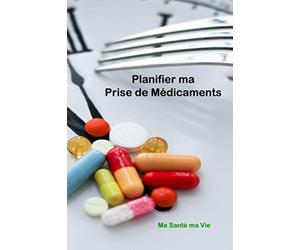 Planifier ma Prise de Médicaments: Pour un long traitement ou pour une courte durée, ce carnet vous sera très utile | Possibilité de programmer et de suivre jusqu’à 4 médicaments par semaine