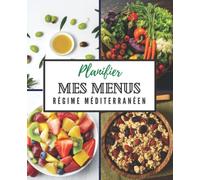 Planifier mes menus : Régime méditerranéen: Organiser recettes régime 52 semaines