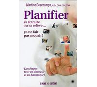 Planifier sa retraite ou sa relève...ça ne fait pas mourir !: Des étapes tout en douceur et en hamonie !