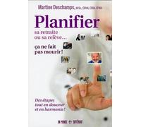 Planifier Sa Retraite Ou Sa Relève - Ça Ne Fait Pas Mourir ! - Des Étapes Tout En Douceur Et En Harmonie !