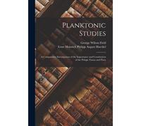 Planktonic Studies: A Comparative Investigation Of The Importance And Constitution Of The Pelagic Fauna And Flora