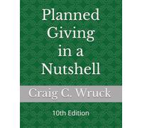 Planned Giving in a Nutshell: 10th Edition
