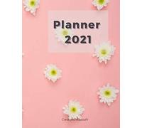 Planner 2021 At A Glance: Planner 2021 For Girls With Flowers On The Cover