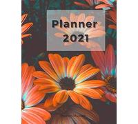 Planner 2021 At A Glance: Planner 2021 For Girls With Flowers On The Cover