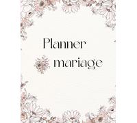 Planner de Mariage Complet : Organisateur de Mariage Élégant avec Budget, Checklist 12 Mois, Plan de Table, Invités & Suivi des Dépenses: ... jour - Agenda mariage, préparation compl
