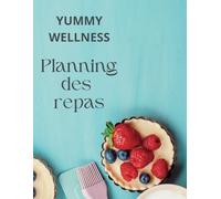 PLANNER DES REPAS: YUMMY WELLNESS
