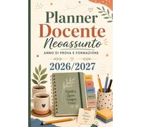 Planner Docente Neoassunto 2026/2027: Agenda settimanale per l’anno di prova e formazione | Bilancio iniziale e finale, tutor, peer to peer, laboratori, portfolio, scadenze e strumenti operativi