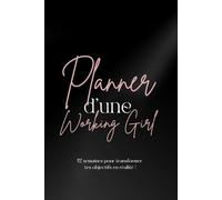 Planner d'une Working Girl - Agenda Planificateur de Succès et de Bien-Être sur 12 Semaines