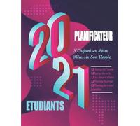 Planner Étudiant 2021.: Journal Organisateur/Agenda Scolaire 2021 Pour Les Étudiants : Maîtriser Sa Journée, Être Productive, Se Concentrer, Arrêter De Procrastiner, Adopter Les Habitudes Des Meilleu