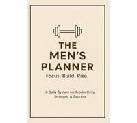 Planner for Men: To Stay Organised with Undated Weekly Daily Pages, Fitness plan and more.