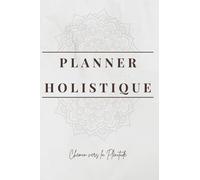 Planner Holistique: Chemin vers la Plénitude