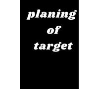 Planner Of Target : Write Down Your Target And Plan Them Well: Plan Any Of Your Goals For Getting More Success In Life/Business