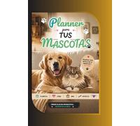 Planner para tus mascotas: Registro de vacunas, alimentación, salud y visitas veterinarias para perros y gatos