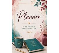 Planner: Plan Your Day Design Your Life