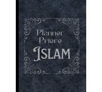 Planner Prière Islam: Carnet de prières et d'invocations Islam
