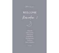 Planner Ramadan Welcome Ramadan 2 : Le Carnet Ultime pour Organiser et Inspirer Ton Mois Sacré: Un guide pratique,stylé, minimaliste et simple pour ... et se rapprocher d'Allah durant le Ramadan