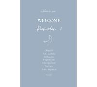 Planner Ramadan Welcome Ramadan 2 : Le Carnet Ultime pour Organiser et Inspirer Ton Mois Sacré: Un guide pratique, stylé, minimaliste et simple pour ... et se rapprocher d'Allah durant le Ramadan