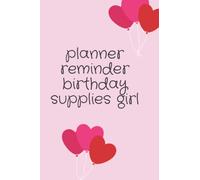 Planner reminder birthday supplies girl: Happy birthday