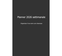 Planner Settimanale 2026: Organizza il tuo anno con chiarezza