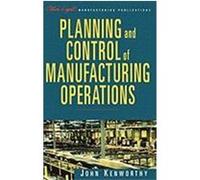 Planning and Control of Manufacturing Operations Kenworthy, John, Kenworthy (Auteur)