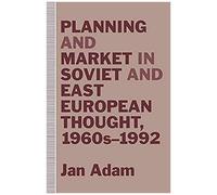 Planning And Market In Soviet And East European Thought, 1960s-1992