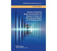 Planning And Organizing Nuclear Security Systems And Measures For Nuclear And Other Radioactive Material Out Of Regulatory Control