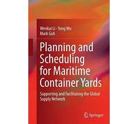 Planning And Scheduling For Maritime Container Yards: Supporting And Facilitating The Global Supply Network
