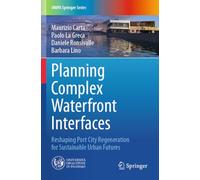 Planning Complex Waterfront Interfaces: Reshaping Port City Regeneration for Sustainable Urban Futures