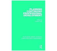 Planning Continuing Professional Development (Routledge Library Editions: Human Resource Management)