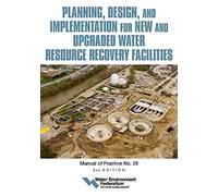 Planning, Design And Implementation For New And Upgraded Water Resource Recovery Facilities, 2nd Edition, Mop 28