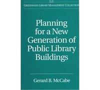 Planning for a New Generation of Public Library Buildings, Libraries Unlimited Library Management Collection Gerard B. McCabe (Auteur)