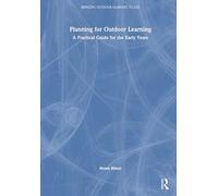 Planning for Outdoor Learning: A Practical Guide for the Early Years