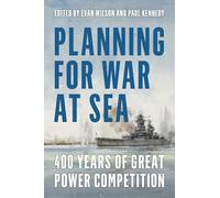 Planning for War at Sea: 400 Years of Great Power Competition